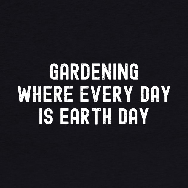 Gardening Where Every Day is Earth Day by trendynoize